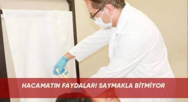 Hacamatın faydaları saymakla bitmiyor