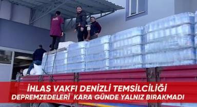 İhlas Vakfı Denizli Temsilciliği depremzedeleri kara günde yalnız bırakmadı