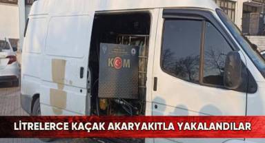 Litrelerce kaçak akaryakıtla yakalandılar