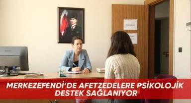 Merkezefendi’de afetzedelere psikolojik destek sağlanıyor