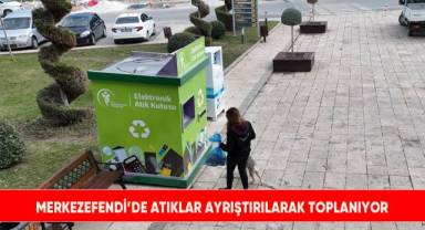 Merkezefendi’de atıklar ayrıştırılarak toplanıyor