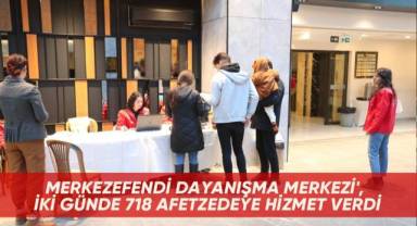 Merkezefendi'de depremzedeler için kurulan 'Dayanışma Merkezi', iki günde 718 afetzedeye hizmet verdi