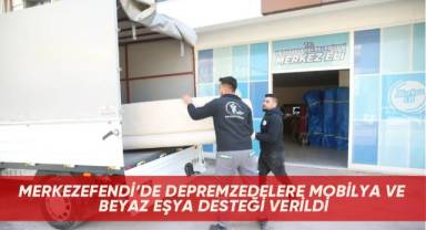 Merkezefendi’de depremzedelere mobilya ve beyaz eşya desteği verildi