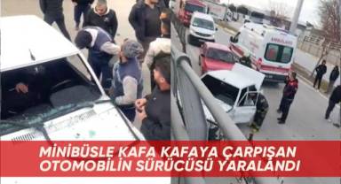 Minibüsle kafa kafaya çarpışan otomobilin sürücüsü yaralandı