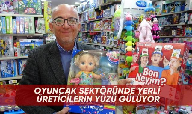 Oyuncak sektöründe yerli üreticilerin yüzü gülüyor