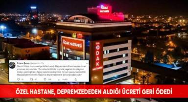 Özel hastane, depremzededen aldığı ücreti geri ödedi