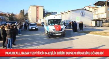 Pamukkale, hasar tespiti için 14 kişilik ekibini deprem bölgesine gönderdi