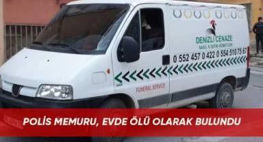 Polis memuru evde ölü bulundu