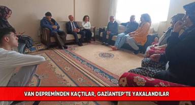 Van depreminden kaçtılar, Gaziantep’te yakalandılar