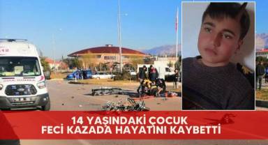 14 yaşındaki çocuk feci kazada hayatını kaybetti