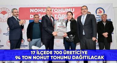 17 ilçede 700 üreticiye 94 ton nohut tohumu dağıtılacak