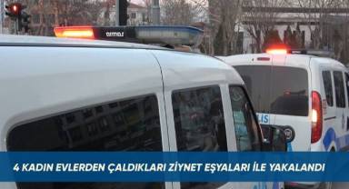 4 Kadın evlerden çaldıkları altınlarla yakalandılar