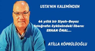44 yıllık bir Siyah-Beyaz fotoğrafın öyküsündeki libero: ERHAN ÖNAL...