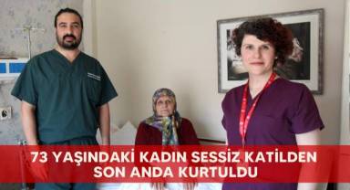 73 yaşındaki kadın sessiz katilden son anda kurtuldu