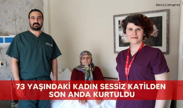 73 yaşındaki kadın sessiz katilden son anda kurtuldu