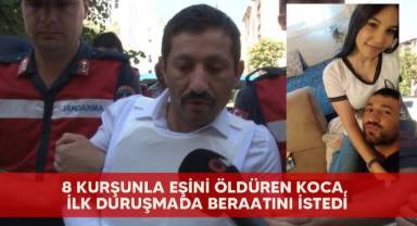 8 Kurşunla Eşini Öldüren Koca, İlk Duruşmada Beraatını İstedi