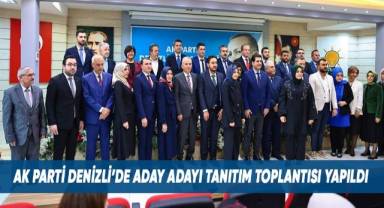Ak Parti Denizli' de Aday Adayı tanıtım toplantısı yapıldı.