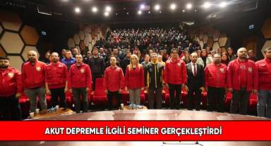 AKUT depremle ilgili seminer gerçekleştirdi