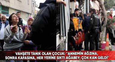 Annesini öldüren babasına engel olamayan çocuğun feryatları yürekleri dağladı