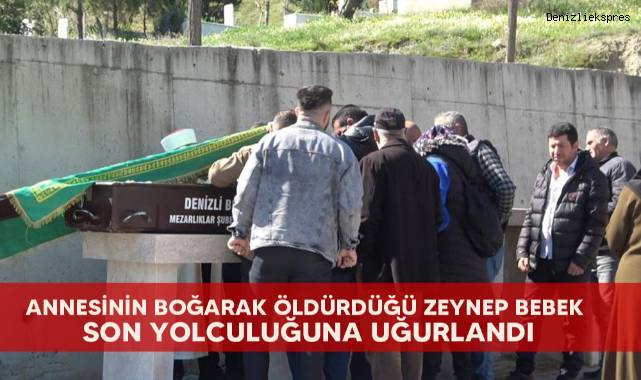 Annesinin boğarak öldürdüğü Zeynep bebek son yolculuğuna uğurlandı
