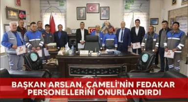 Başkan Arslan, Çameli'nin fedakar personellerini onurlandırdı