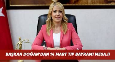 BAŞKAN DOĞAN’DAN 14 MART TIP BAYRAMI MESAJI