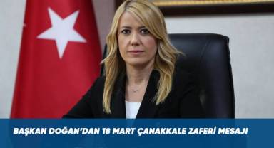 BAŞKAN DOĞAN’DAN 18 MART ÇANAKKALE ZAFERİ MESAJI