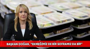 Başkan Doğan, “Ekmeğimiz de bir soframız da bir”