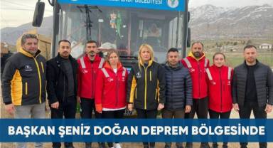 BAŞKAN ŞENİZ DOĞAN DEPREM BÖLGESİNDE