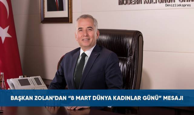 Başkan Zolan’dan “8 Mart Dünya Kadınlar Günü” mesajı