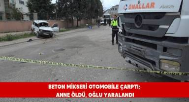 Beton mikseri otomobile çarptı; Anne öldü, oğlu yaralandı