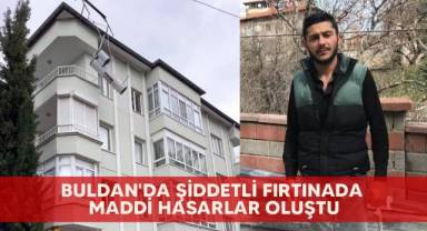 Buldan'da şiddetli fırtınada maddi hasarlar oluştu