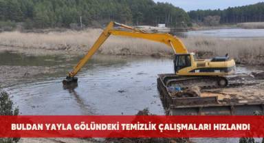 Buldan Yayla Gölündeki temizlik çalışmaları hızlandı