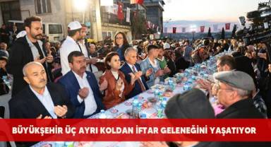 Büyükşehir üç ayrı koldan iftar geleneğini yaşatıyor