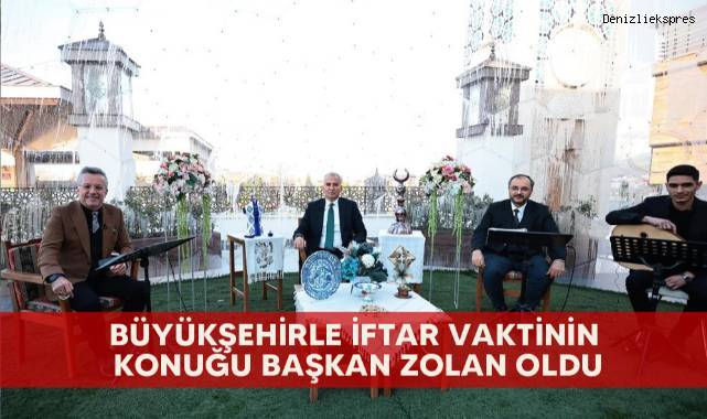 Büyükşehirle İftar Vaktinin konuğu Başkan Zolan oldu