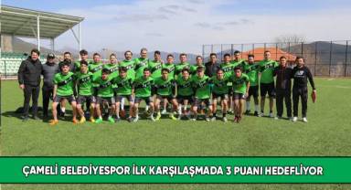 Çameli Belediyespor ilk karşılaşmada 3 puanı hedefliyor