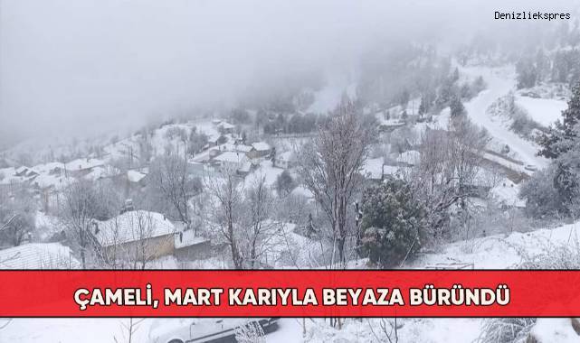 Çameli, Mart karıyla beyaza büründü