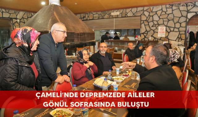 Çameli’nde depremzede aileler gönül sofrasında buluştu