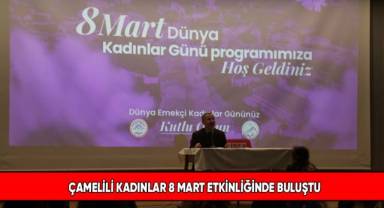 Çamelili kadınlar 8 Mart etkinliğinde buluştu