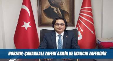 Çanakkale Zaferi azmin ve inancın zaferidir
