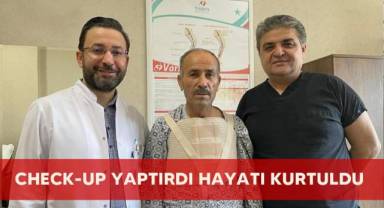 Check-up yaptırdı hayatı kurtuldu