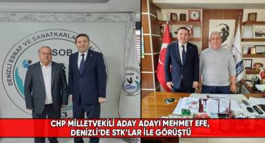 CHP Milletvekili Aday Adayı Mehmet Efe, Denizli’de STK’lar İle Görüştü