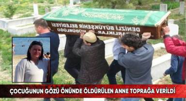Çocuğunun gözü önünde öldürülen anne toprağa verildi