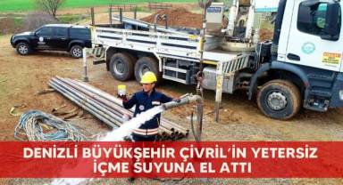 Denizli Büyükşehir Çivril’in yetersiz içme suyuna el attı