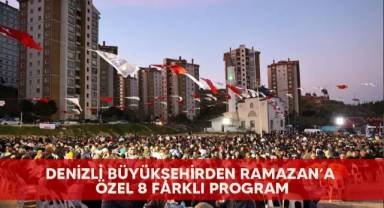 Denizli Büyükşehirden Ramazan’a özel 8 farklı program