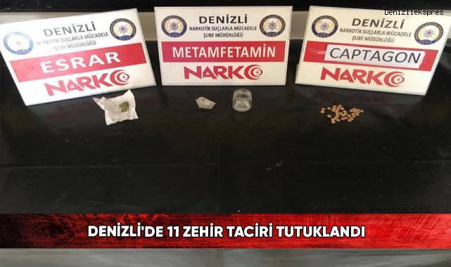 Denizli'de 11 zehir taciri tutuklandı