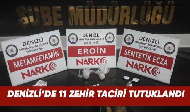 Denizli'de 11 zehir taciri tutuklandı
