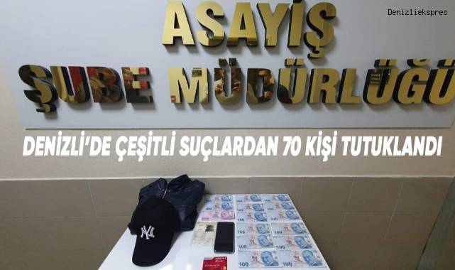 Denizli'de 22 bin 372 kişi sorgulanırken, aranması olan 70 şahıs tutuklandı