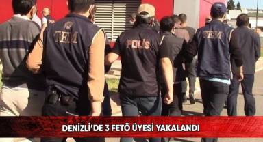 Denizli'de 3 FETÖ üyesi yakalandı