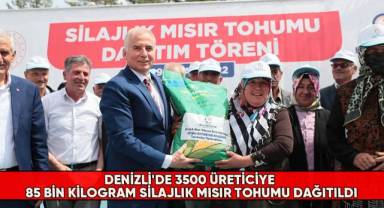 Denizli'de 3500 üreticiye 85 bin kilogram silajlık mısır tohumu dağıtıldı